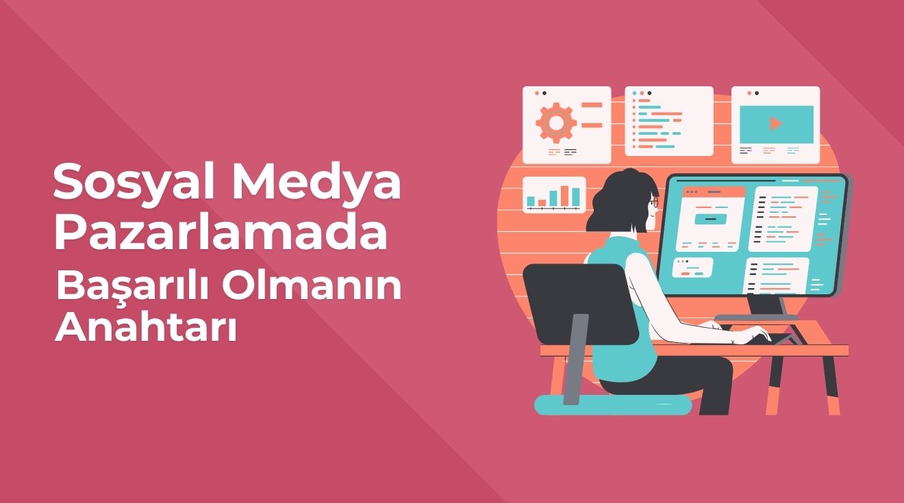 Sosyal Medya Pazarlamada Başarılı Olmanın Anahtarı